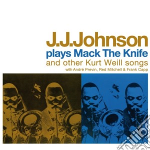 J.J. Johnson - Plays Mack The Knife cd musicale di J.j. Johnson