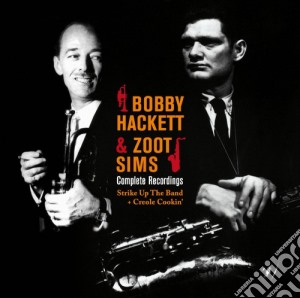 Bobby Hackett / Zoot Sims - Complete Recordings - Strike Up The Band + Creole Cookin' cd musicale di Sims Hackett bobby