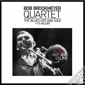 Bob Brookmeyer - The Blues Hot And Cold / 7x Wilder cd musicale di Bob Brookmeyer