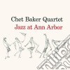 Chet Baker - Jazz At Ann Arbor cd