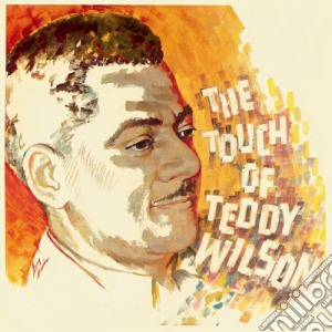 Teddy Wilson - The Touch Of Teddy Wilson cd musicale di Teddy Wilson
