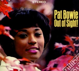 Pat Bowie - Out Of Sight! cd musicale di Pat Bowie