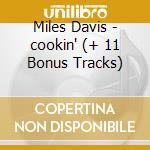 Miles Davis - cookin' (+ 11 Bonus Tracks) cd musicale di DAVIS MILES QUINTET