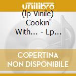 (lp Vinile) Cookin' With... - Lp 180gr. cd