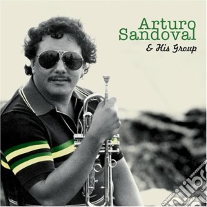 Arturo Sandoval & His Groupe cd musicale di Arturo Sandoval