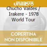 Chucho Valdes / Irakere - 1978 World Tour cd musicale di Irake Valdes chucho