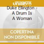 Duke Ellington - A Drum Is A Woman cd