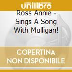 Ross Annie - Sings A Song With Mulligan! cd musicale di Annie Ross