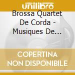 Brossa Quartet De Corda - Musiques De L'Holocaust cd