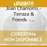Joan Chamorro - Terraza & Friends - Presenta Andrea Motis cd