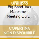 Big Band Jazz Maresme - Meeting Our Neighbours cd