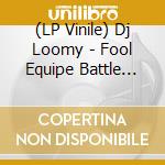 (LP Vinile) Dj Loomy - Fool Equipe Battle Tool vinile