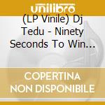 (LP Vinile) Dj Tedu - Ninety Seconds To Win 2 vinile