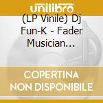 (LP Vinile) Dj Fun-K - Fader Musician Breaks vinile