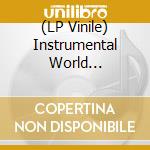 (LP Vinile) Instrumental World Collection vinile