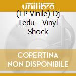 (LP Vinile) Dj Tedu - Vinyl Shock vinile
