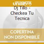 Dj Tillo - Checkea Tu Tecnica cd