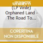 (LP Vinile) Orphaned Land - The Road To Or-Shalem (Live At The Reading 3, Tel Aviv) (Transparent Orange Crush) (2 Lp) lp vinile di Orphaned Land