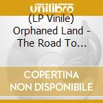 (LP Vinile) Orphaned Land - The Road To Or-Shalem (Live At The Reading 3, Tel Aviv) (Transparent Orange Crush) (2 Lp) vinile