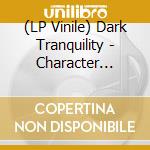 (LP Vinile) Dark Tranquility - Character (Picture Disc) vinile