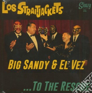 (LP Vinile) Straitjackets (Los) / Big Sandy / El Vez - To The Rescue (7