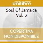 Soul Of Jamaica Vol. 2 cd