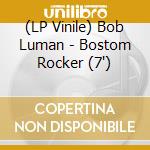 (LP Vinile) Bob Luman - Bostom Rocker (7') vinile