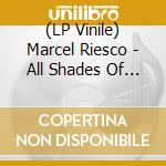 (LP Vinile) Marcel Riesco - All Shades Of Blue vinile