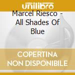 Marcel Riesco - All Shades Of Blue cd