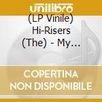 (LP Vinile) Hi-Risers (The) - My Kinda Of Fun vinile