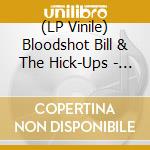 (LP Vinile) Bloodshot Bill & The Hick-Ups - This Is It
