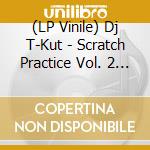 (LP Vinile) Dj T-Kut - Scratch Practice Vol. 2 (Neon Yellow Vinyl) lp vinile