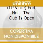 (LP Vinile) Fort Not - The Club Is Open vinile