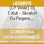 (LP Vinile) Dj T-Kut - Skratch Fu-Fingers Practice (Black) (7