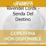 Rivendel Lords - Senda Del Destino cd musicale di Rivendel Lords