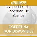 Rivendel Lords - Laberinto De Suenos cd musicale di Rivendel Lords
