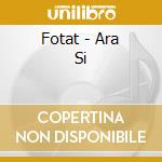 Fotat - Ara Si cd