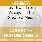 Las Bibas From Vizcaya - The Greatest Mix Collection cd