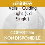 Veils - Guiding Light (Cd Single) cd musicale di Veils