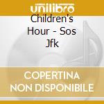 Children's Hour - Sos Jfk cd musicale di Childrens Hour