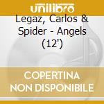 Legaz, Carlos & Spider - Angels (12') cd