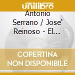 Antonio Serrano / Jose' Reinoso - El Corazon Al Sur cd musicale di SERRANO-REINOSO QRT.