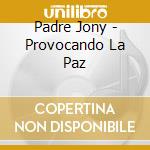 Padre Jony - Provocando La Paz cd