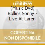 (Music Dvd) Rollins Sonny - Live At Laren cd