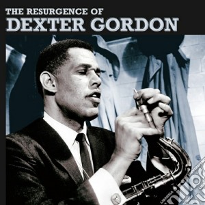 Dexter Gordon - The Resurgence cd musicale di Dexter Gordon