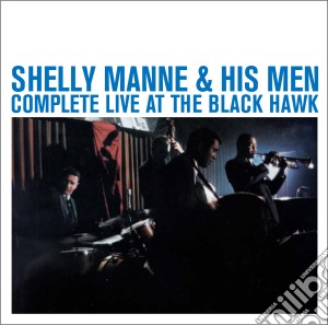 Shelly Manne - Complete Live At The Black Hawk cd musicale di MANNE SHELLY & HIS MEN
