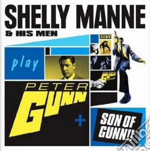Shelly Manne - Peter Gunn / Son Of Gunn!! cd musicale di SHELLY MANNE & HIS MEN PLAY PE