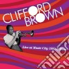 Clifford Brown - Live At Music City 1955 & More cd