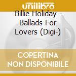 Billie Holiday - Ballads For Lovers (Digi-) cd