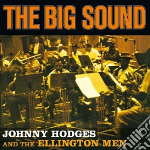 Johnny Hodges And The Elllington Men - The Big Sound cd musicale di Johnny Hodges